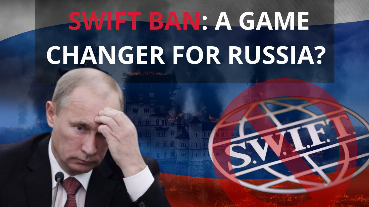 SWIFT Ban: A Game Changer for Russia? 