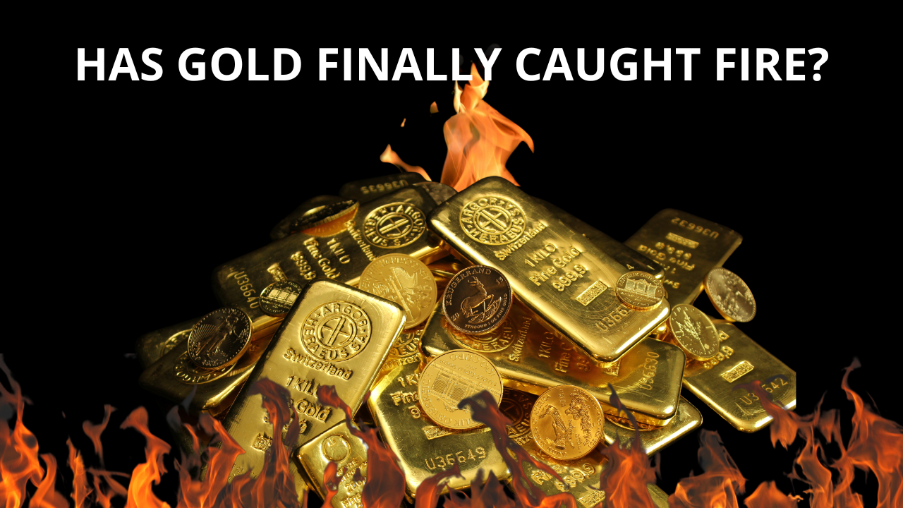Has gold finally caught fire?